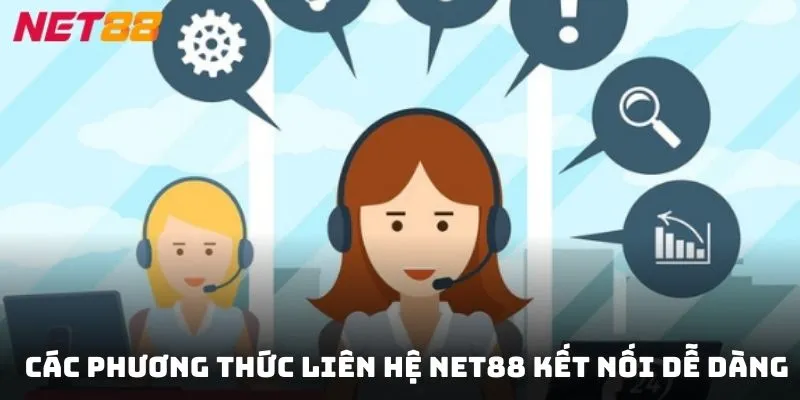 Các phương thức liên hệ NET88 kết nối dễ dàng