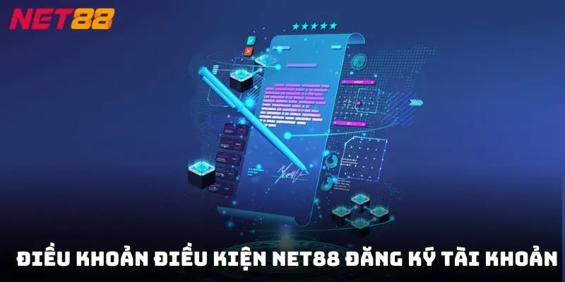 Điều khoản điều kiện NET88 đăng ký tài khoản và những điều kiện cần biết