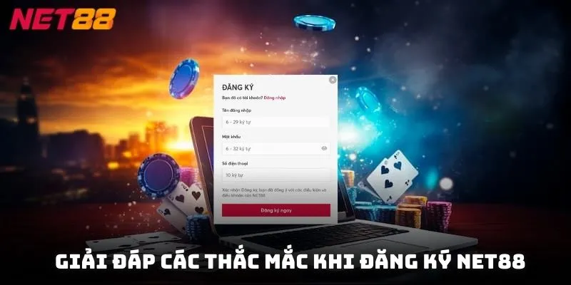 Giải đáp các thắc mắc thường gặp khi đăng ký NET88