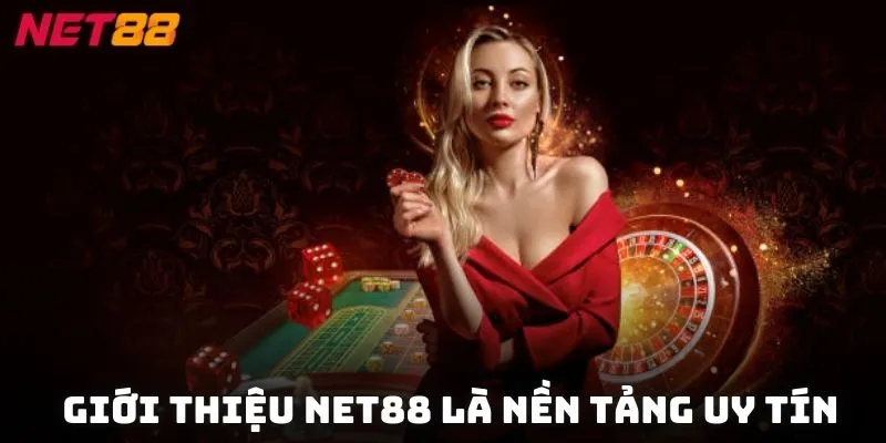 Giới thiệu NET88 là nền tảng uy tín, bảo mật cao, giao dịch nhanh chóng