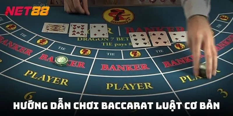 Hướng dẫn chơi Baccarat luật cơ bản giúp bạn nhập cuộc dễ dàng