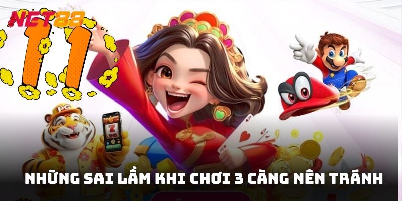 Những sai lầm khi chơi 3 càng mà người chơi cần tránh