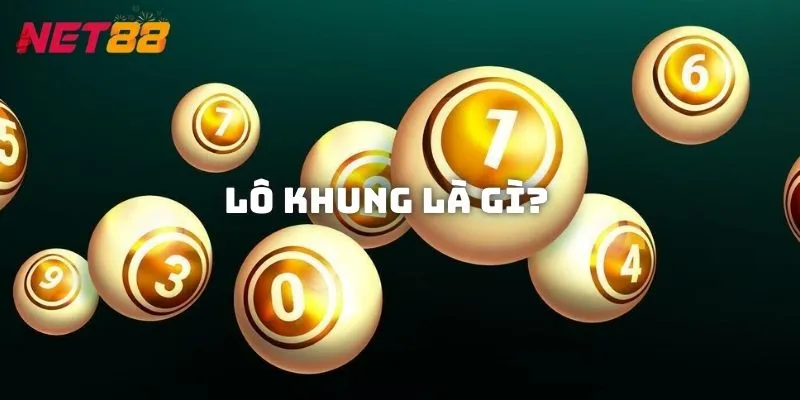 Khái niệm lô khung là gì và cách chơi