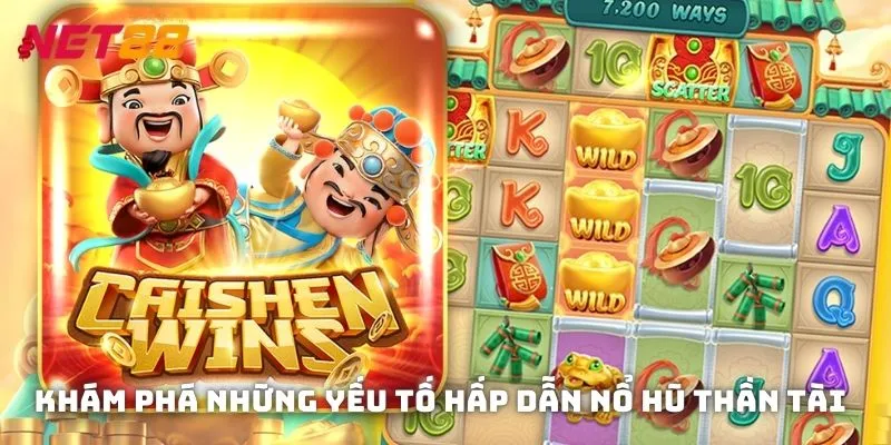 Khám phá những yếu tố hấp dẫn như đồ họa sống động của nổ hũ thần tài