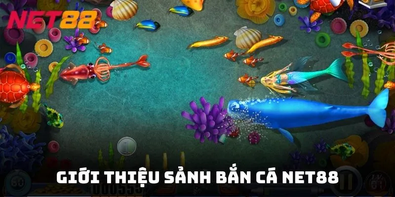 Khám phá thế giới bắn cá đầy màu sắc tại bắn cá NET88