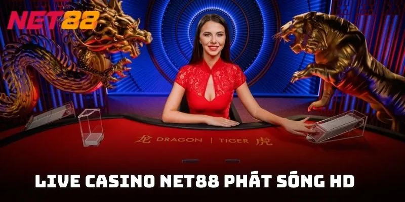 Live Casino NET88 phát sóng HD, dealer chuyên nghiệp