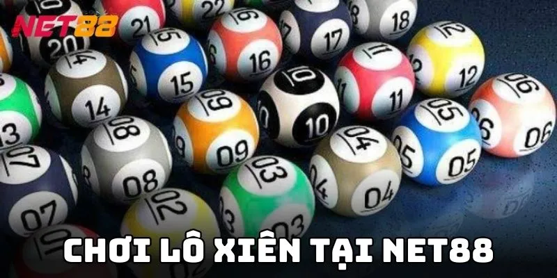 Lý do bạn không nên bỏ lỡ chơi lô xiên tại NET88