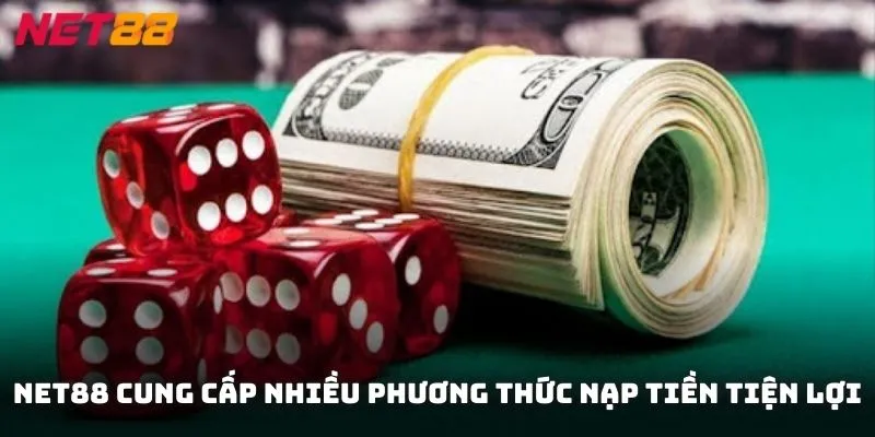 NET88 cung cấp nhiều phương thức nạp tiền dành cho thành viên tiện lợi