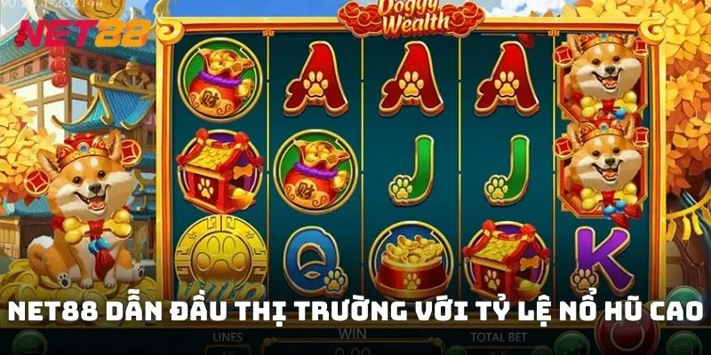 NET88 dẫn đầu thị trường với tỷ lệ nổ hũ cao
