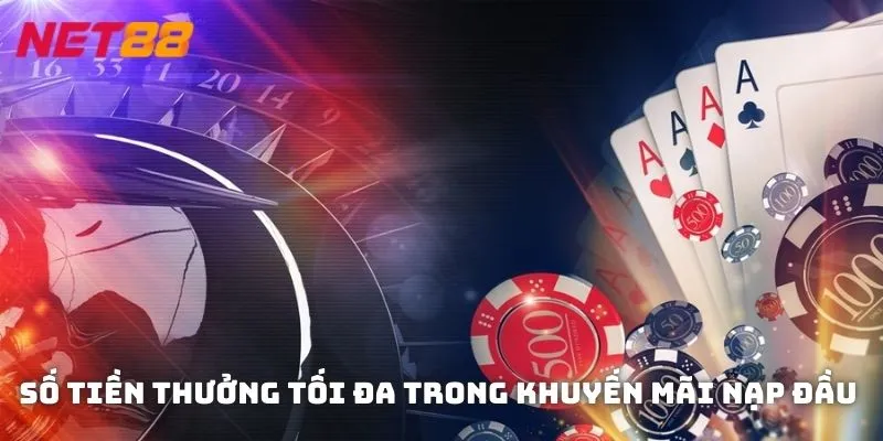 Số tiền thưởng tối đa trong khuyến mãi nạp đầu là 3,388,000