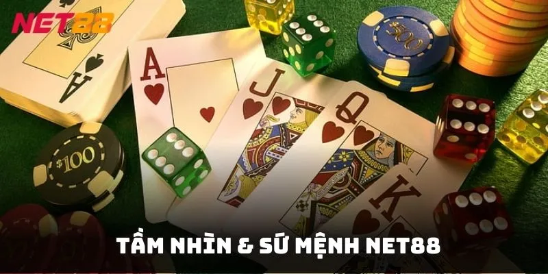 Tầm nhìn & sứ mệnh NET88 mang đến sân chơi giải trí uy tín