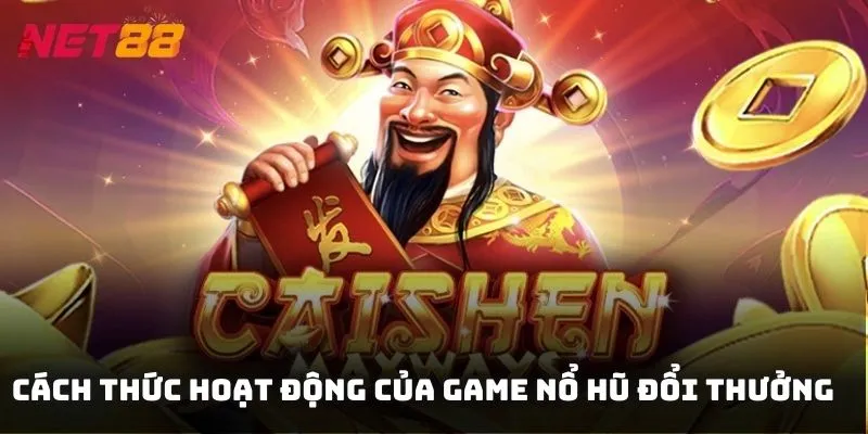 Tìm hiểu cách thức hoạt động của game nổ hũ đổi thưởng
