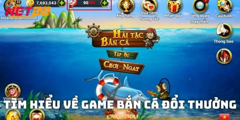 Tìm hiểu về game bắn cá đổi thưởng, cách chơi chi tiết