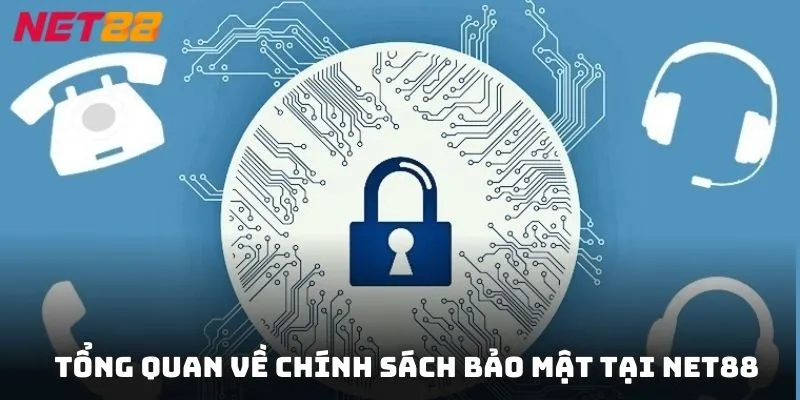 Tổng quan về chính sách bảo mật tại NET88