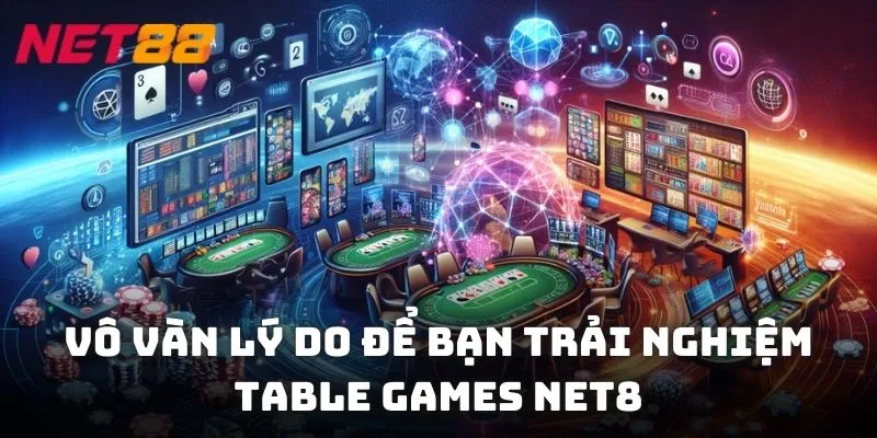 Vô vàn lý do để bạn trải nghiệm Table Games NET88