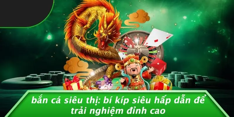 Bắn Cá Siêu Thị