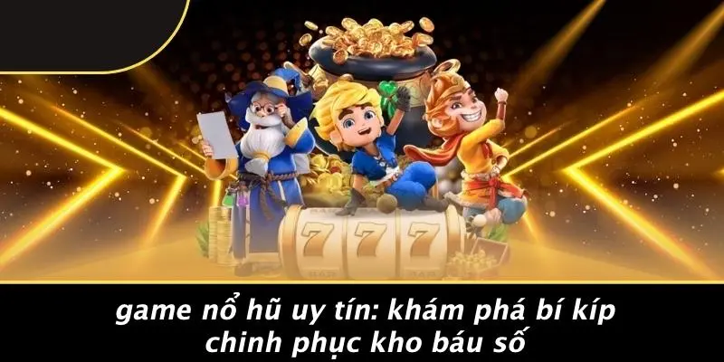 game nổ hũ uy tín
