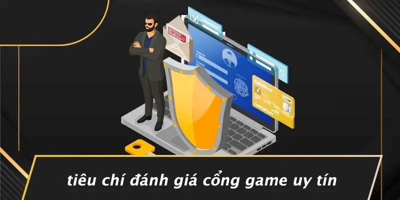 Tiêu Chí Đánh Giá Cổng Game Uy Tín