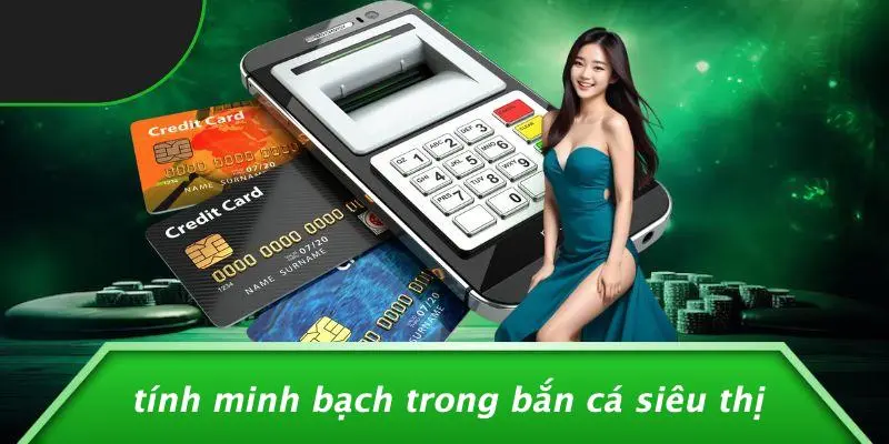 Tính Minh Bạch Trong Bắn Cá Siêu Thị